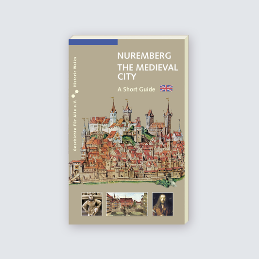 NUREMBERG - THE MEDIEVAL CITY. A Short Guide