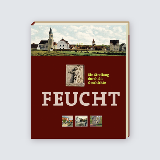 FEUCHT. Ein Streifzug durch die Geschichte