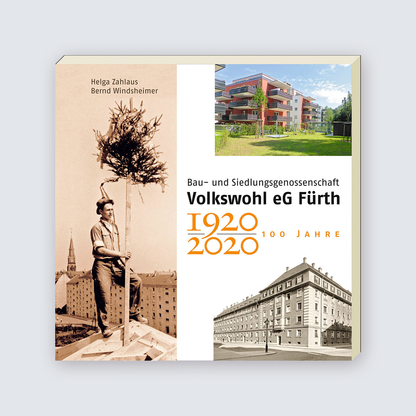 100 Jahre Bau- und Siedlungsgenossenschaft Volkswohl eG Fürth 1920-2020