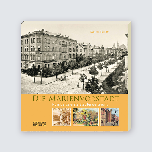 Die Marienvorstadt - Nürnbergs erste Stadterweiterung