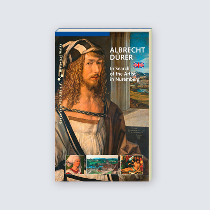 ALBRECHT DÜRER. In Search of the Artist in Nuremberg